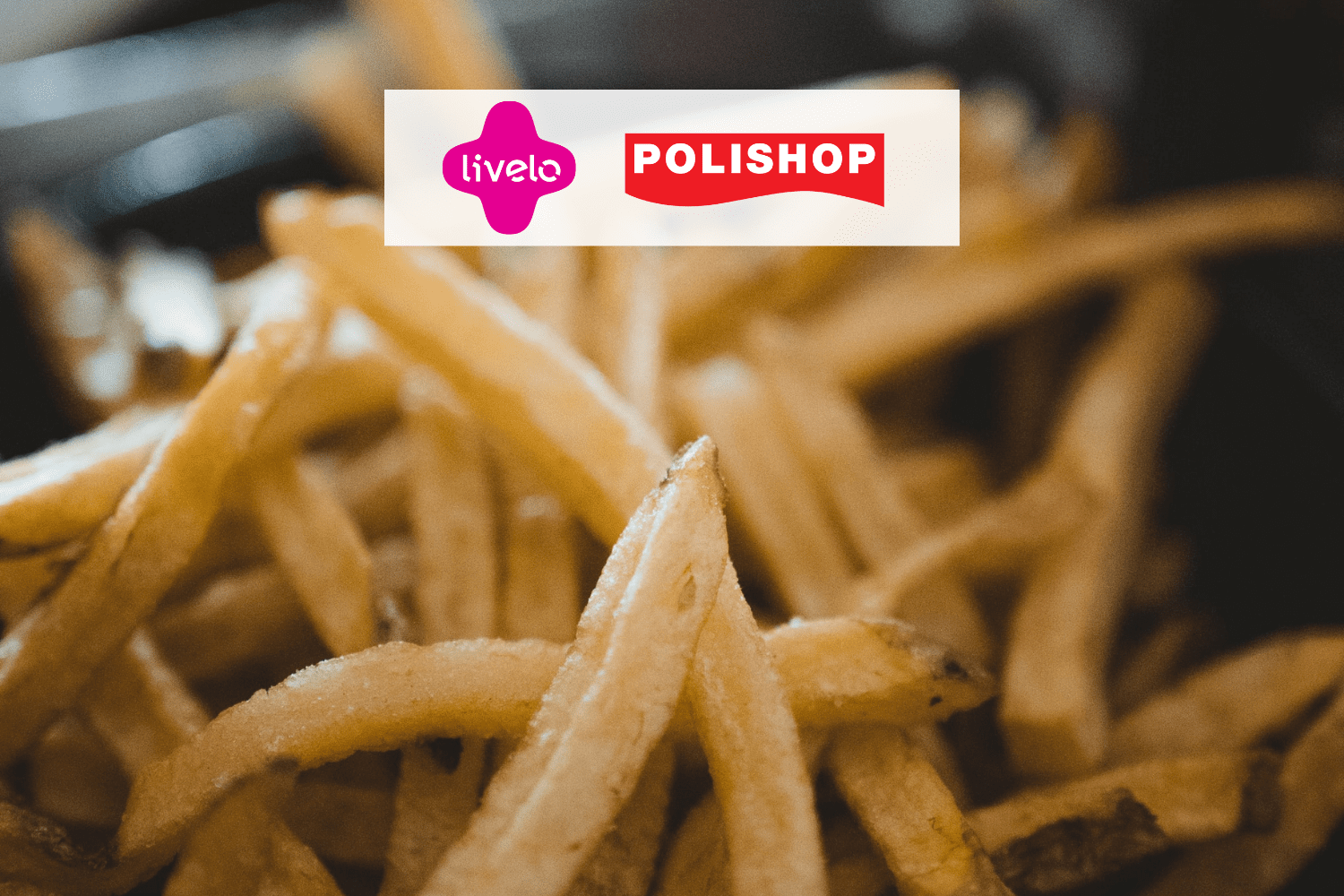 batatas fritas com logo Livelo e Polishop 8 pontos Livelo