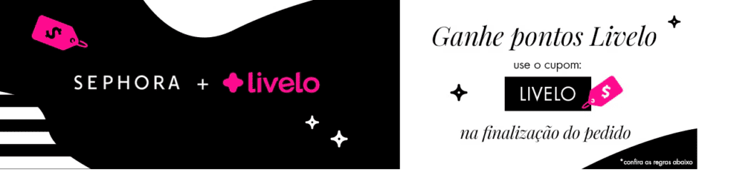 A imagem é um banner promocional que mostra a parceria entre Sephora e Livelo. Do lado esquerdo, há os logos da Sephora e da Livelo em cores branca e rosa, respectivamente, sobre um fundo preto com detalhes em branco. Do lado direito, há o texto "Ganhe pontos Livelo" em preto sobre um fundo branco. Abaixo, instruções para usar o cupom "LIVELO" na finalização do pedido para ganhar pontos Livelo. No canto inferior direito, há um pequeno texto informando para conferir as regras abaixo. Ganhe até 9 pontos Livelo com a Sephora.