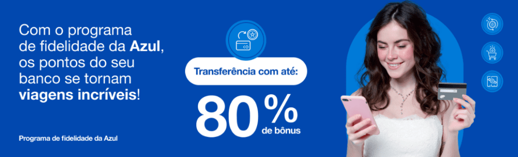 até 80% de bônus Azul com o seu banco