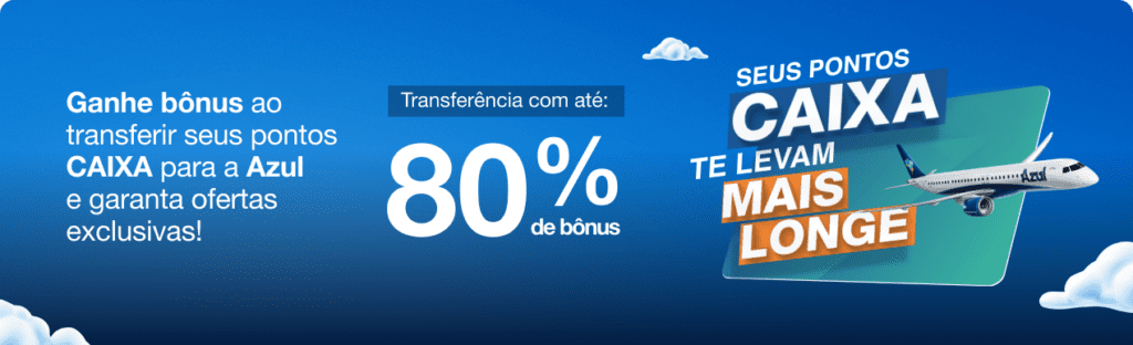 Garanta até 80% de bônus Azul na transferência dos pontos Caixa