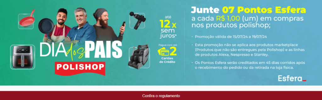 Compre e ganhe 7 pontos Esfera na POLISHOP