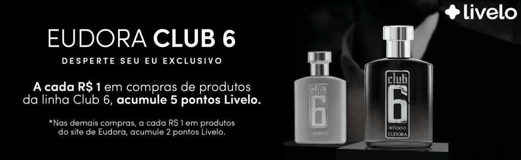 Adquira até 6 pontos Livelo a cada real gasto na Eudora.