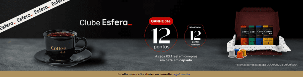 Acumule até 12 pontos Esfera por real com a Coffe++
