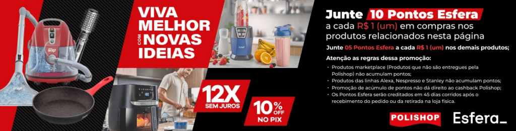 Ganhe até 10 pontos Esfera com a Polishop