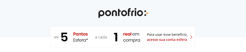 Ganhe até 5 pontos Esfera com o PontoFrio
