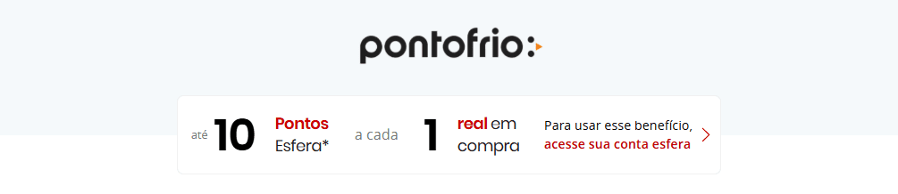 Ganhe até 10 pontos Esfera com o PontoFrio