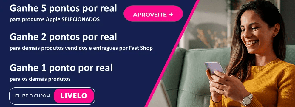 Ganhe até 5 pontos Livelo com a Fast Shop