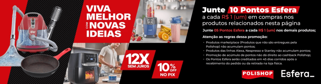 Ganhe até 10 pontos Esfera com a Polishop