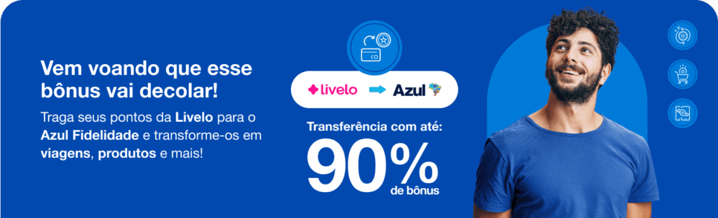 Ganhe até 90% de bônus Azul com Livelo