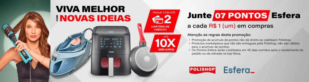 Ganhe até 7 pontos Esfera com a Polishop