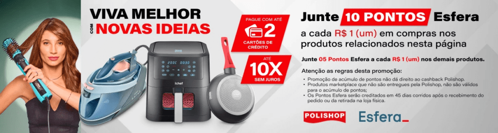 Ganhe até 10 pontos Esfera com a Polishop