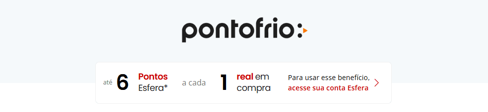 Ganhe até 6 pontos Esfera com o PontoFrio