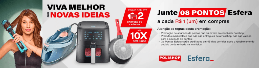 Ganhe até 8 pontos Esfera com a Polishop
