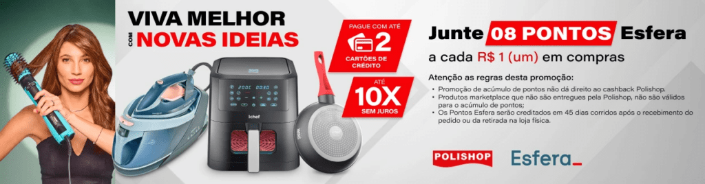 Ganhe até 8 pontos Esfera com a Polishop