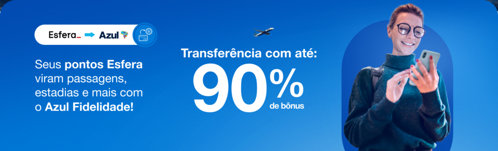 Ganhe até 90% de bônus Azul com a Esfera